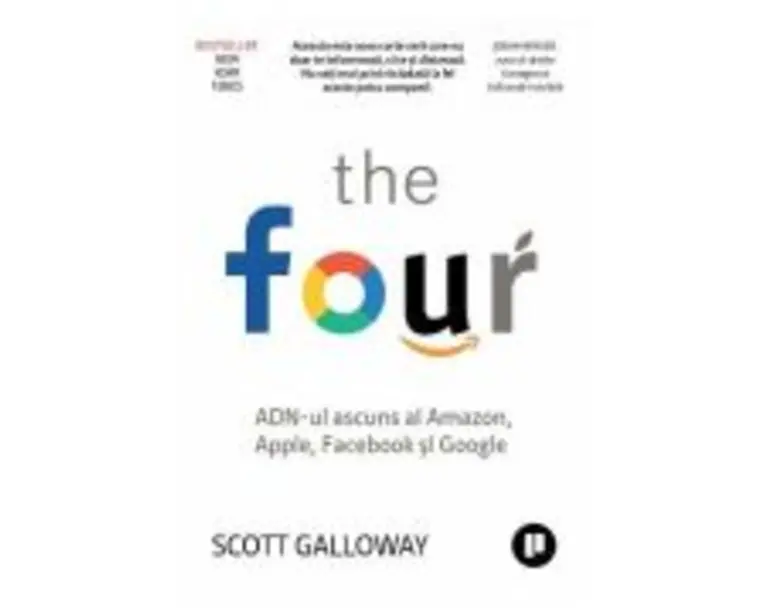 The Four. ADN-ul ascuns al Amazon, Apple, Facebook si Google - Scott Galloway