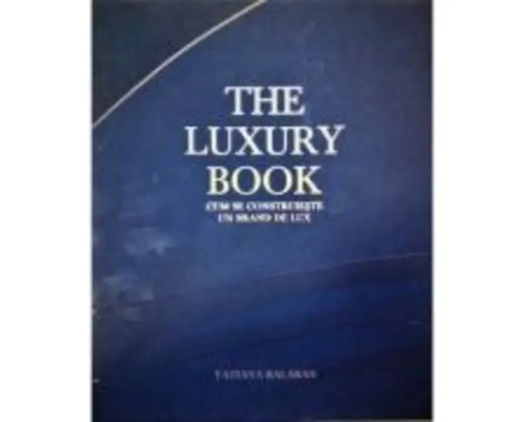 The Luxury Book. Cum se construieste un brand de lux - Tatiana Balaban