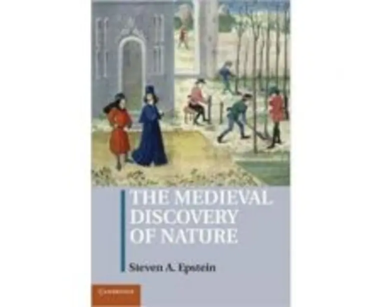 The Medieval Discovery of Nature - Steven A. Epstein