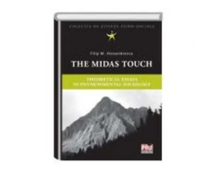 The Midas touch. Theoretical essays in environmental sociology - Filip Alexandrescu