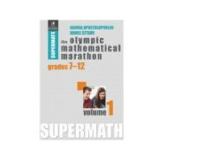The Olympic Mathematical Marathon. Grades 7-12. Volume 1 - Daniel Sitaru, George Apostolopoulos