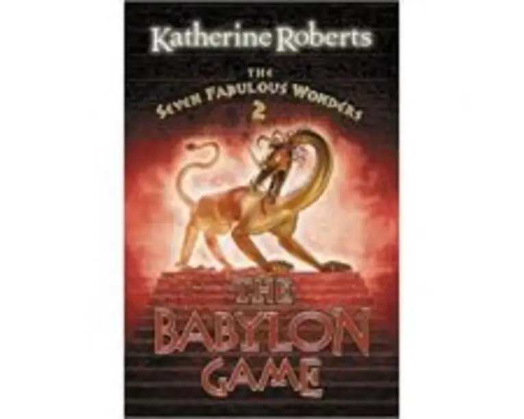 The Seven Fabulous Wonders 2. The Babylon Game - Katherine Roberts