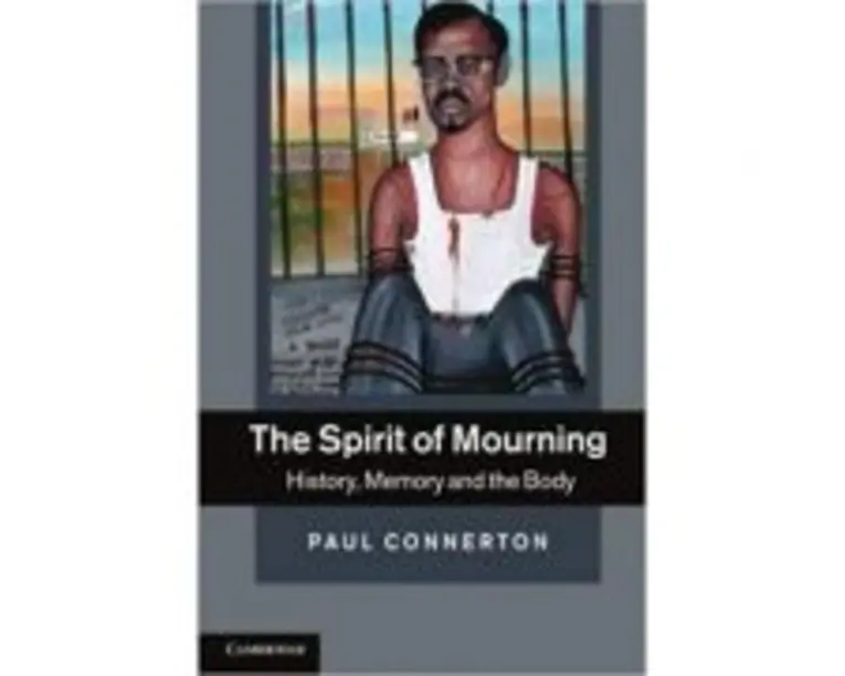 The Spirit of Mourning: History, Memory and the Body - Paul Connerton