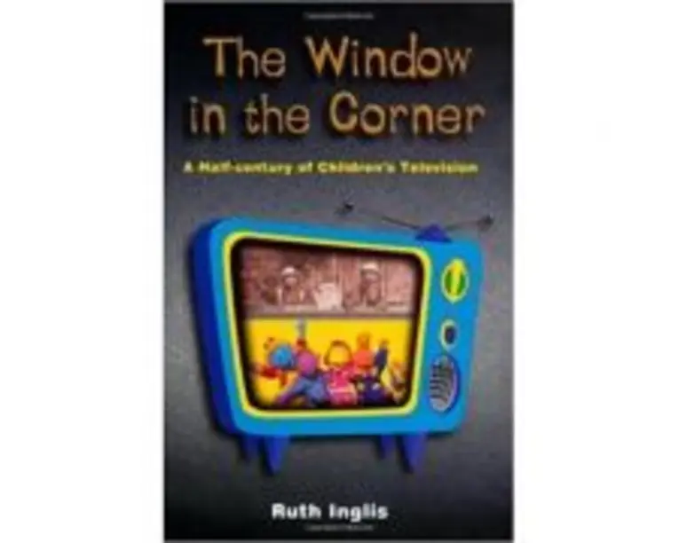 The Window in the Corner. A Half-Century of Children's Television - Ruth Inglis