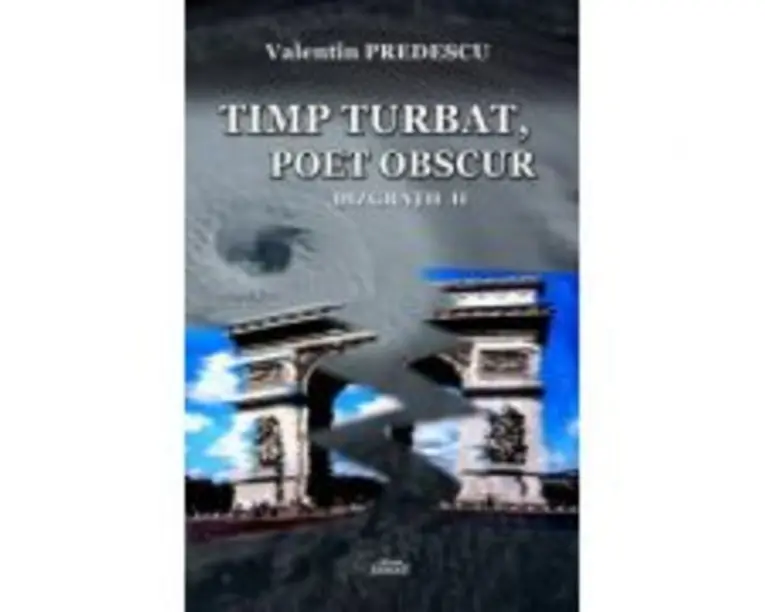 Timp turbat, poet obscur. Dizgratii 2 - Valentin Predescu