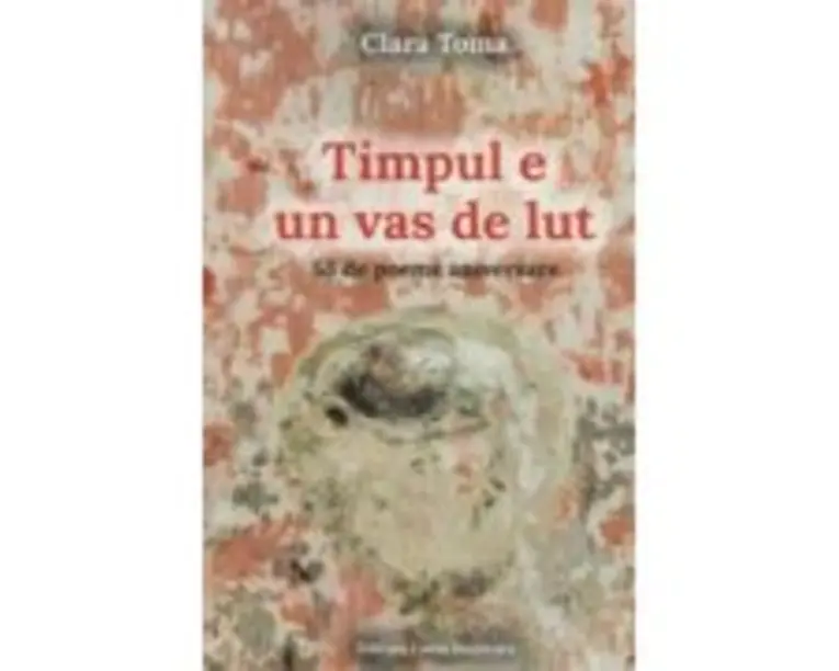 Timpul e un vas de lut - Clara Toma