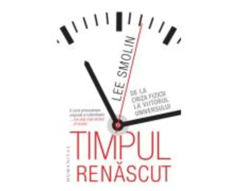 Timpul renascut. De la criza fizicii la viitorul universului - Lee Smolin