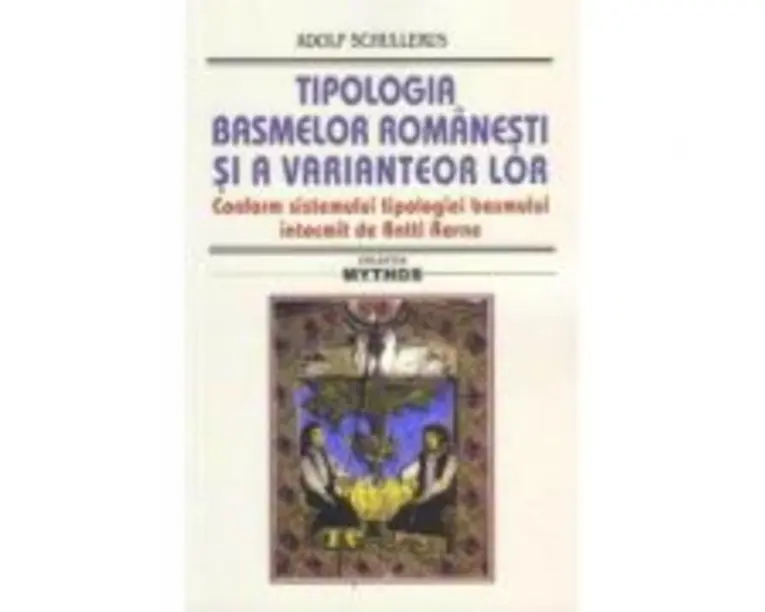 Tipologia basmelor romanesti si a variantelor lor. Ed. 2019 - Adolf Schullerus