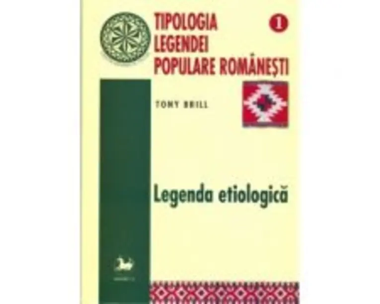 Tipologia legendei populare romanesti, volumul 1 - Tony Brill