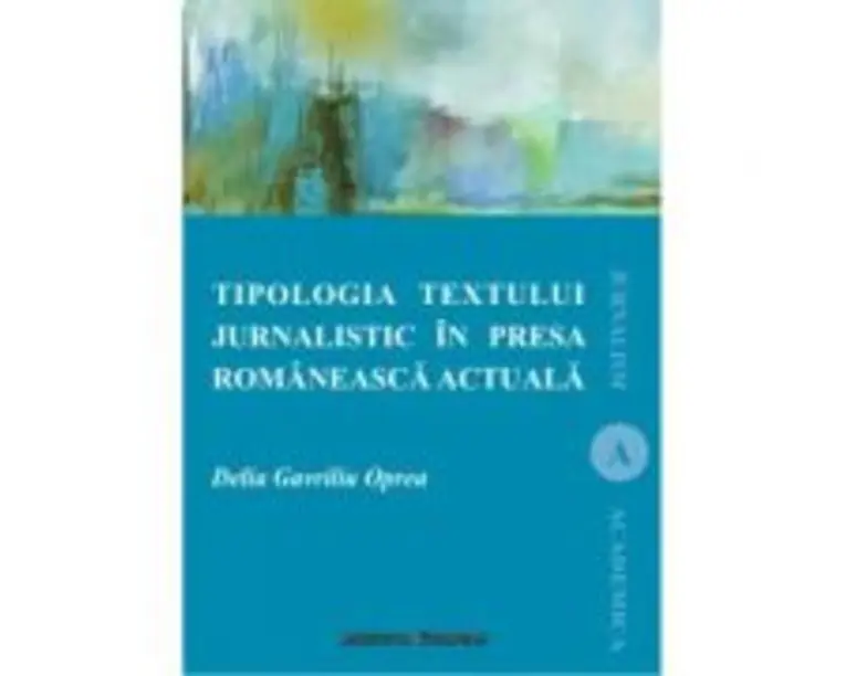 Tipologia textului jurnalistic in presa romaneasca actuala - Delia Oprea Gavriliu