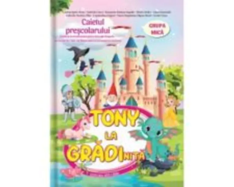 Tony la gradinita. Caietul prescolarului. Grupa mica - Cristina Ipate-Toma