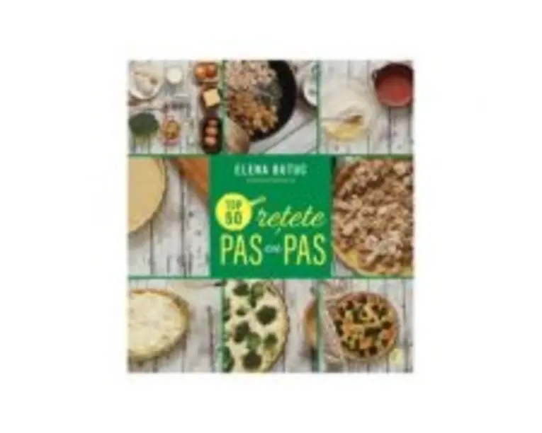 Top 50 retete pas cu pas - Elena Butu
