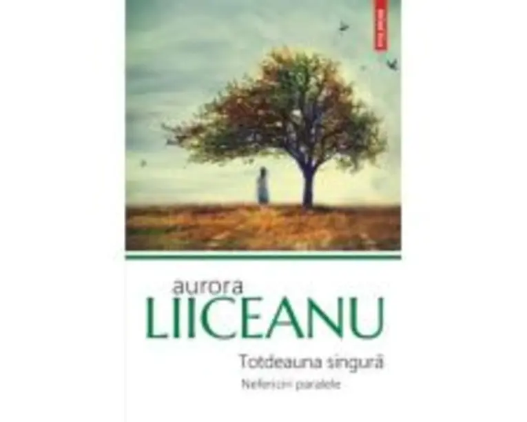 Totdeauna singura. Nefericiri paralele - Aurora Liiceanu