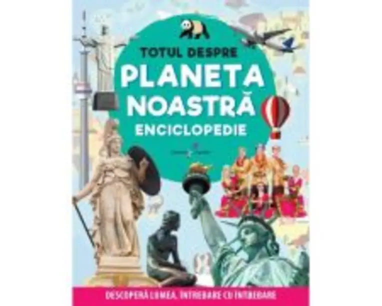 Totul despre planeta noastra. Enciclopedie - Bianca Boandea