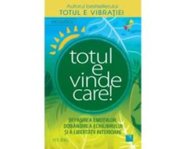Totul e vindecare! Depasirea emotiilor, dobandirea echilibrului si a libertatii interioare - Vex King