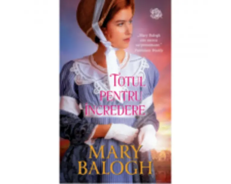 Totul pentru incredere - Mary Balogh