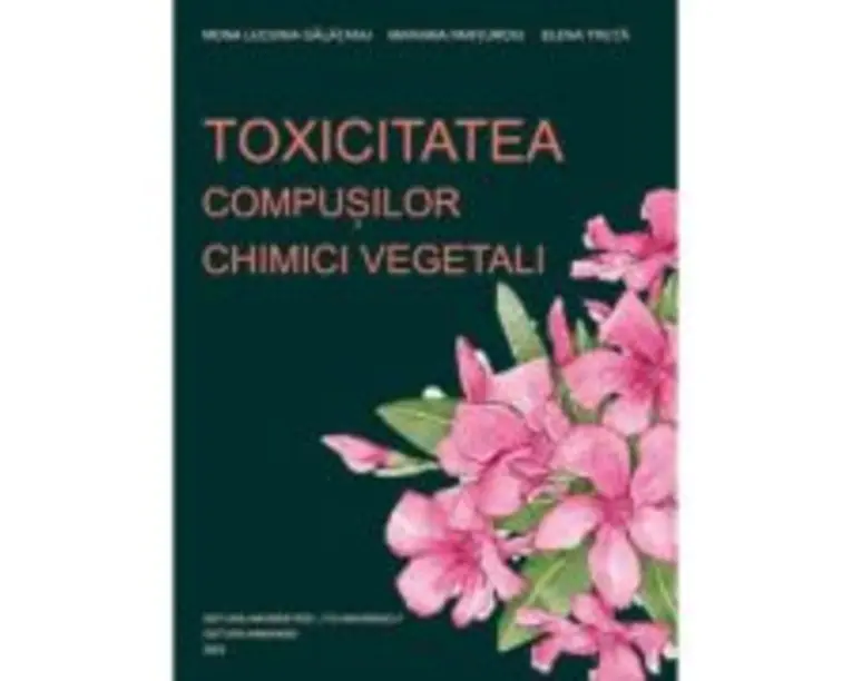 Toxicitatea compusilor chimici vegetali - Mona Luciana Galatanu