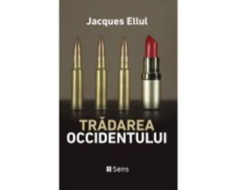 Tradarea occidentului - Jacques Ellul
