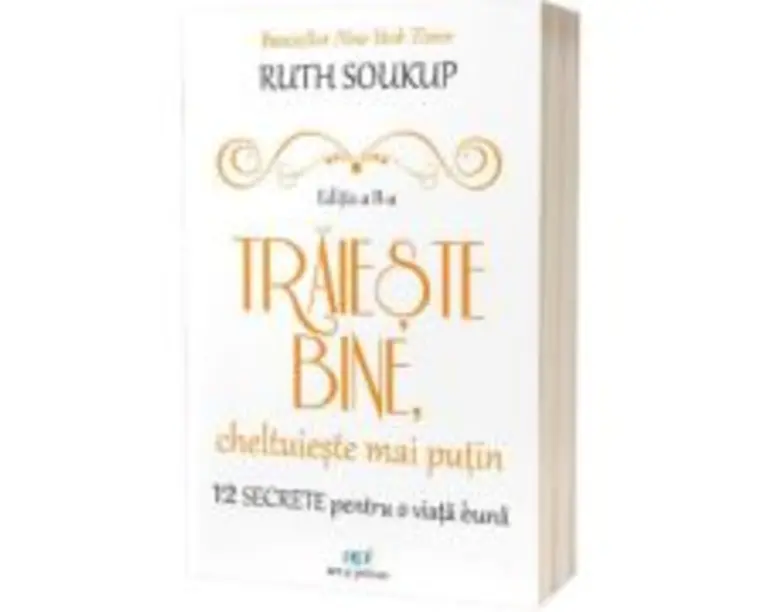 Traieste bine, cheltuieste mai putin - Ruth Soukup