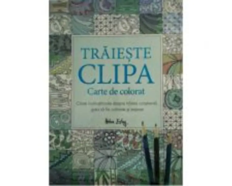 Traieste clipa. Carte de colorat