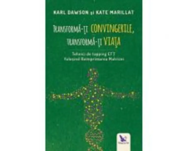 Transforma-ti convingerile, transforma-ti viata - Karl Dawson