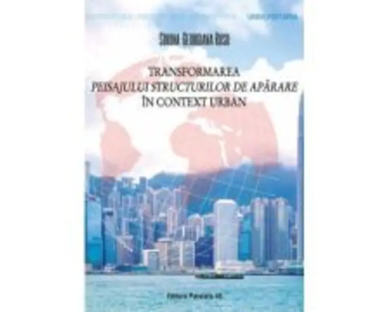Transformarea peisajului structurilor de aparare in context urban - Sorina-Georgiana Rusu