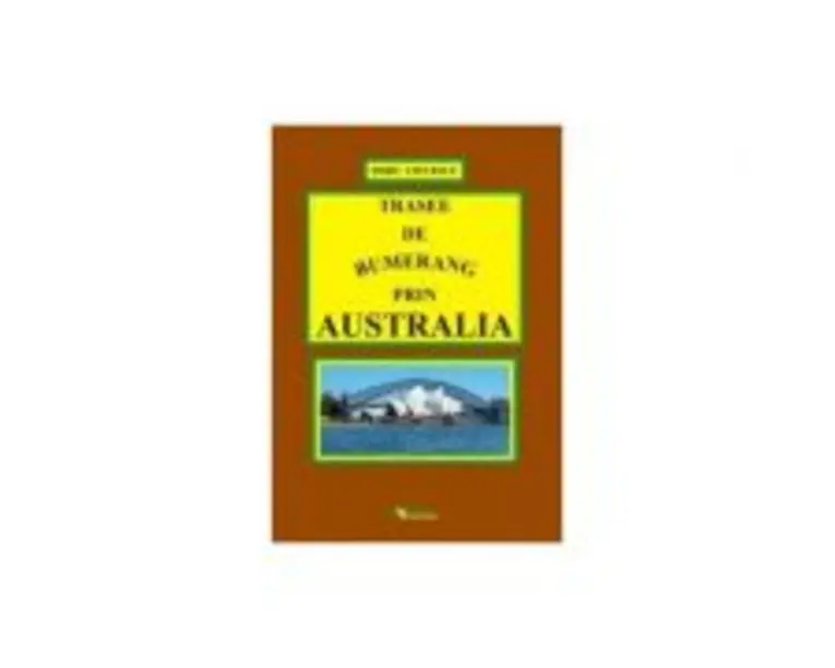 Trasee de bumerang prin Australia - Doru Ciucescu