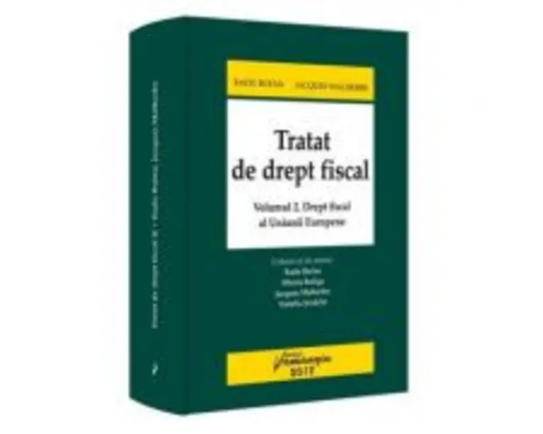 Tratat de drept fiscal. Volumul 2. Drept fiscal al Uniunii Europene - Radu Bufan, Jacques Malherbe, Mirela Buliga, Natalia Svidchi
