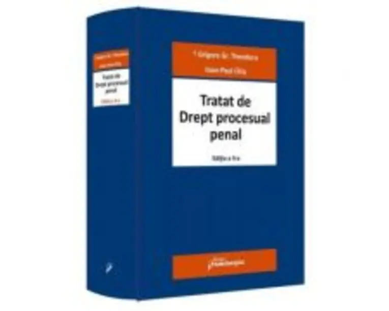 Tratat de Drept procesual penal. Editia a 4-a - Grigore Gr. Theodoru, Ioan-Paul Chis