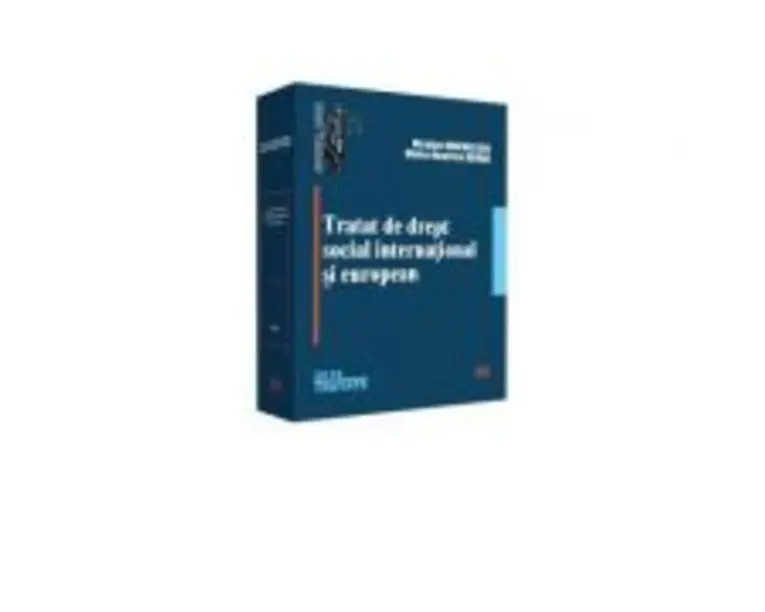 Tratat de drept social international si european - Nicolae Voiculescu, Maria-Beatrice Berna