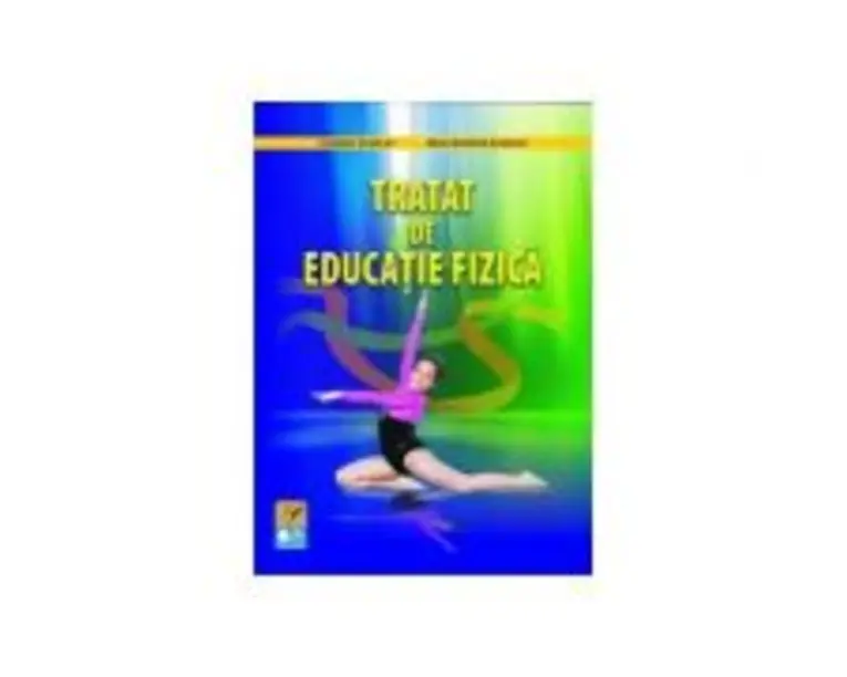Tratat de educatie fizica - Eugeniu Scarlat, Mihai Bogdan Scarlat