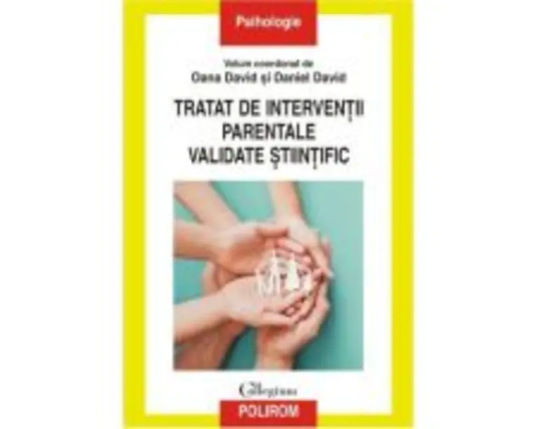 Tratat de interventii parentale validate stiintific - Oana David, Daniel David