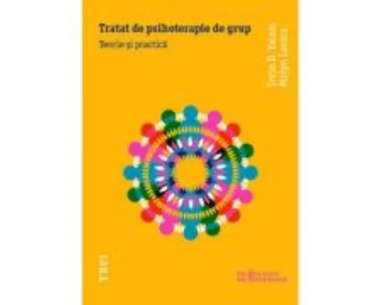 Tratat de psihoterapie de grup - Irvin D. Yalom. Traducere de Simona Reghintovschi si Anatol Reghintovschi