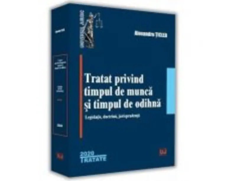 Tratat privind timpul de munca si timpul de odihna - Alexandru Ticlea
