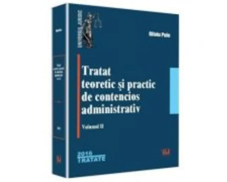 Tratat teoretic si practic de contencios administrativ. Volumul 2 - Oliviu Puie