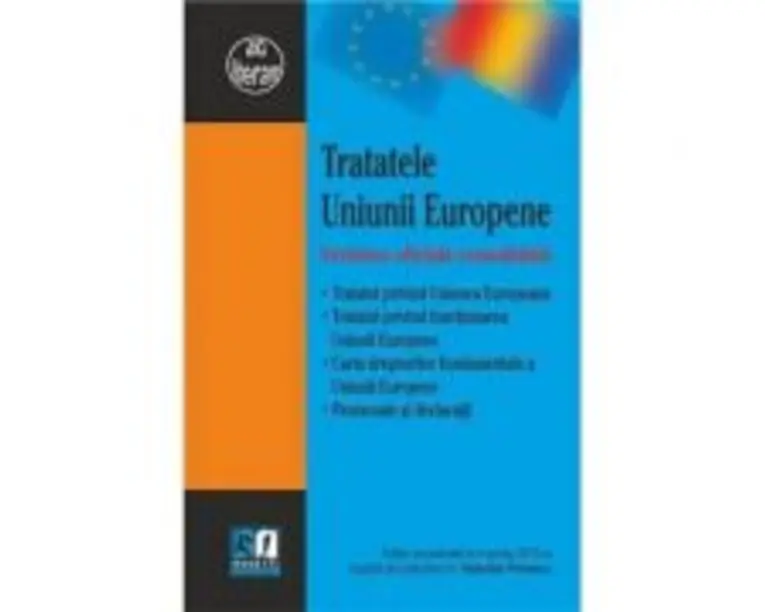 Tratatele Uniunii Europene. Versiune oficiala consolidata - Gabriela Florescu