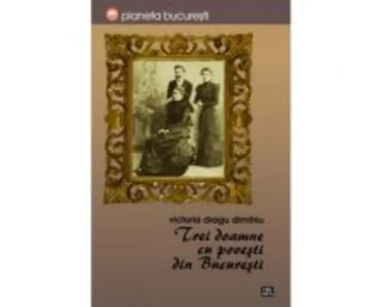Trei doamne cu povesti din Bucuresti - Victoria Dragu-Dimitriu