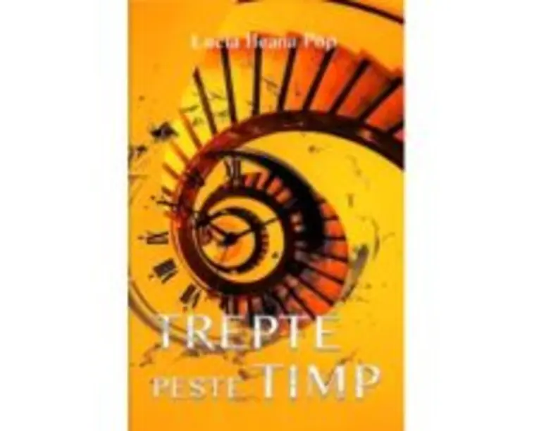 Trepte peste timp - Lucia Ileana Pop
