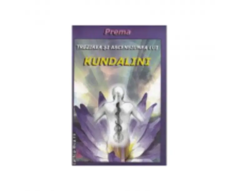 Trezirea si ascensiunea lui Kundalini - Prema