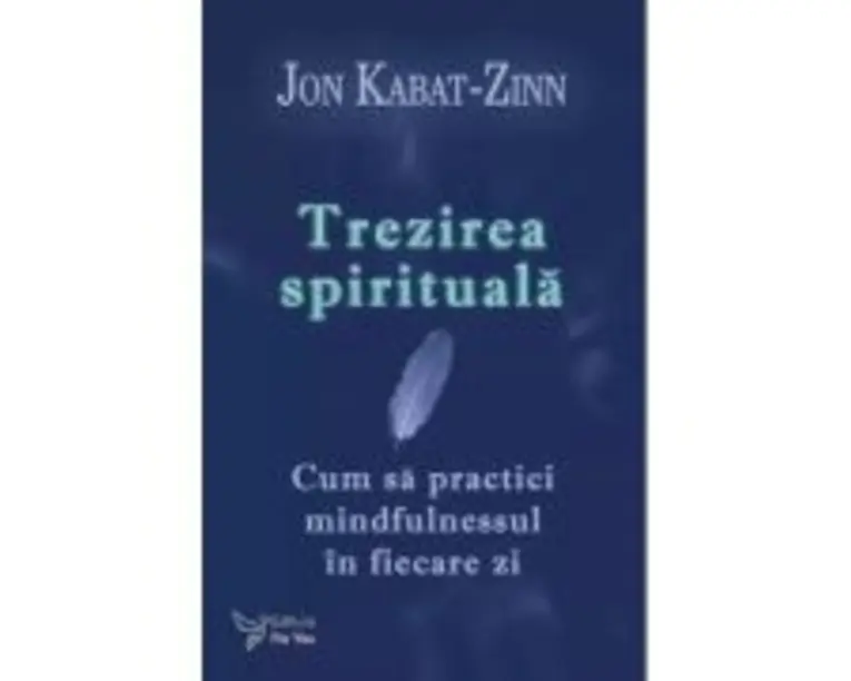 Trezirea spirituala - Dr. Jon Kabat-Zinn