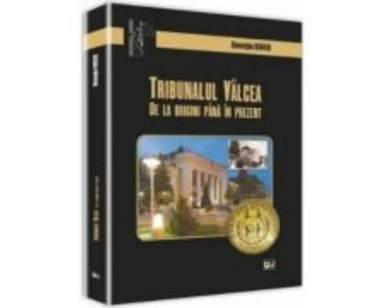 Tribunalul Valcea. De la origini pana in prezent - Gheorghe Bonciu