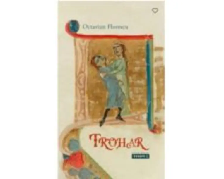 Trohar. Un roman dupa un vis adeverit - Octavian Florescu