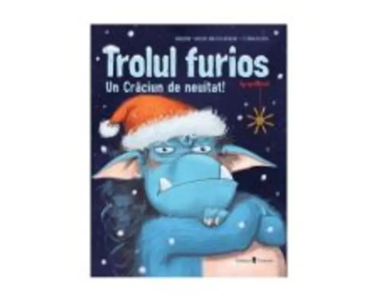Trolul furios. Un Craciun de neuitat - Barbara Van Den Speulhof
