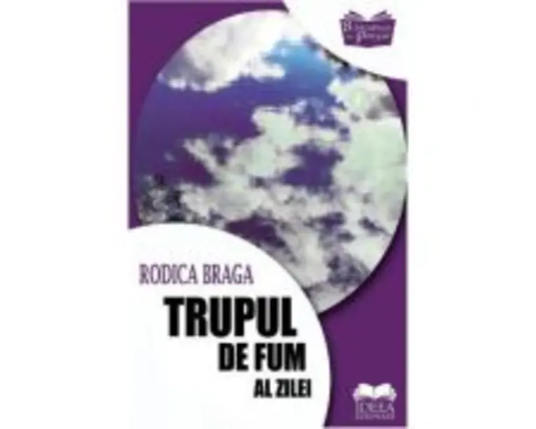Trupul de fum al zilei - Rodica Braga
