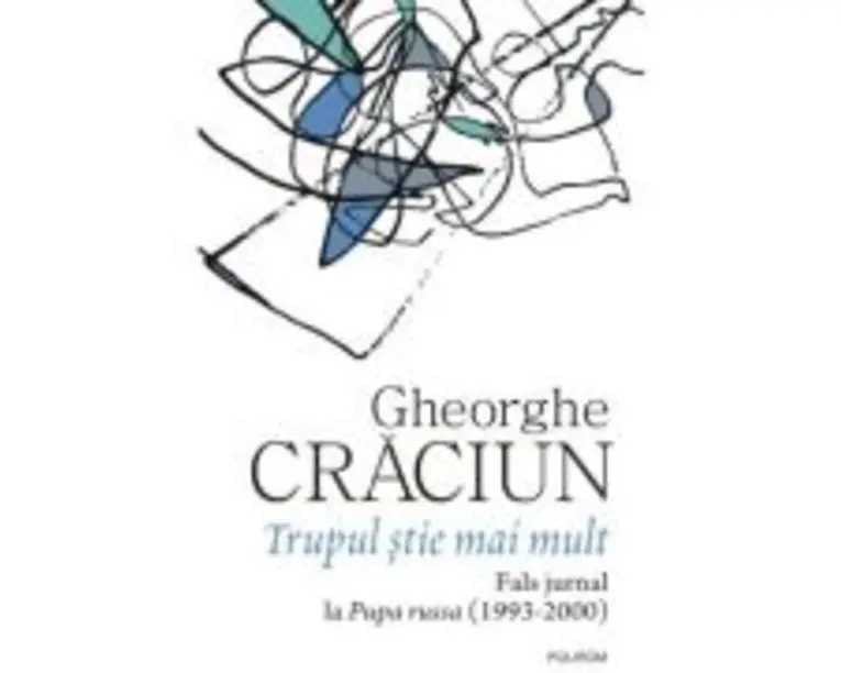 Trupul stie mai mult. Fals jurnal la Pupa russa (1993-2000) - Gheorghe Craciun