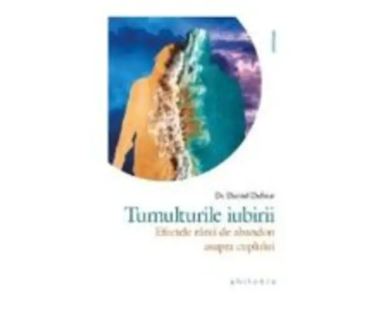 Tumulturile iubirii. Efectele ranii de abandon asupra cuplului - Dr. Daniel Dufour