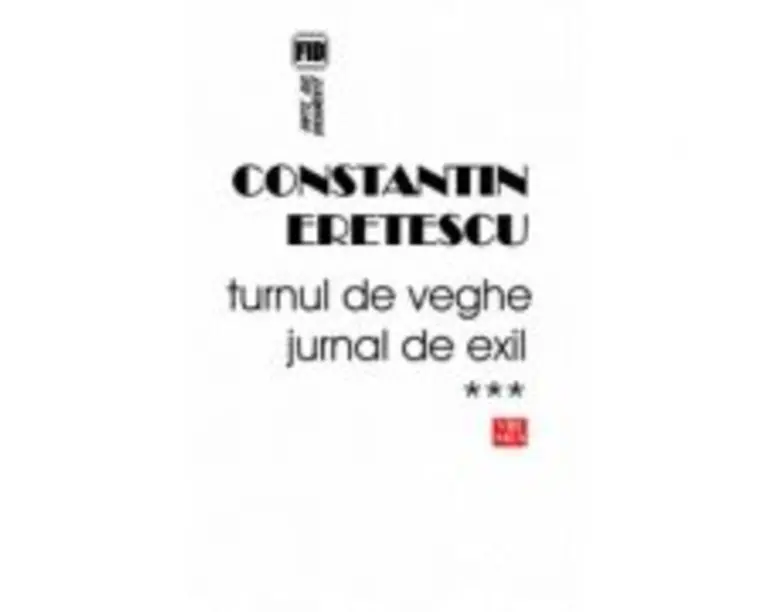 Turnul de veghe. Jurnal de exil. 2008-2010 - Constantin Eretescu