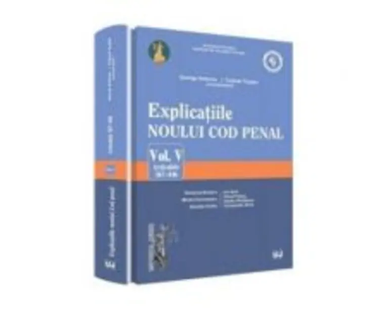 Explicatiile noului Cod penal - Vol. V. Art. 367-446