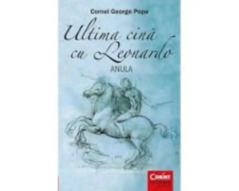Ultima cina cu Leonardo. Anula - Cornel George Popa