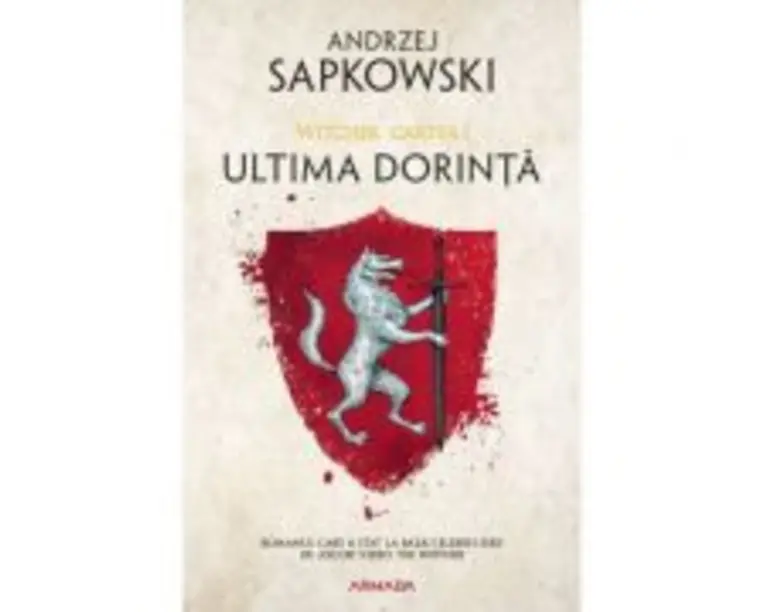 Ultima dorinta. Seria Witcher, volumul I - Andrzej Sapkowski